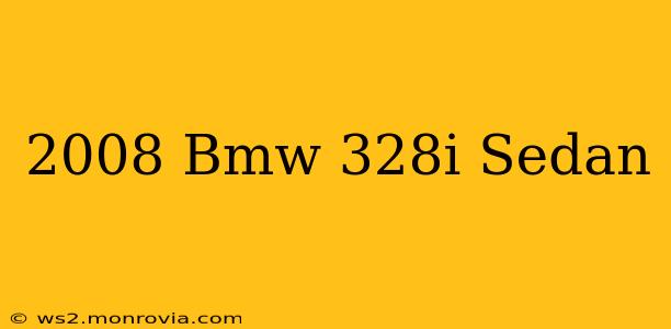 2008 Bmw 328i Sedan