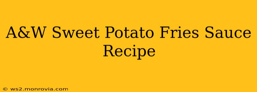 A&W Sweet Potato Fries Sauce Recipe