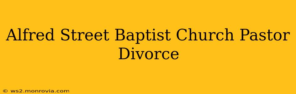 Alfred Street Baptist Church Pastor Divorce