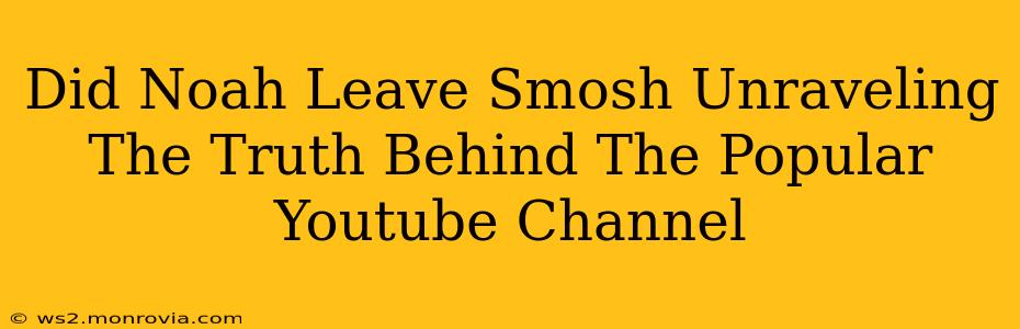 Did Noah Leave Smosh Unraveling The Truth Behind The Popular Youtube Channel