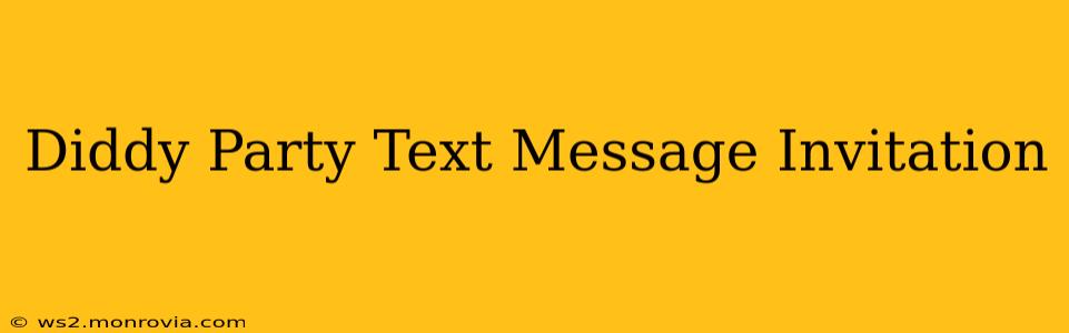 Diddy Party Text Message Invitation