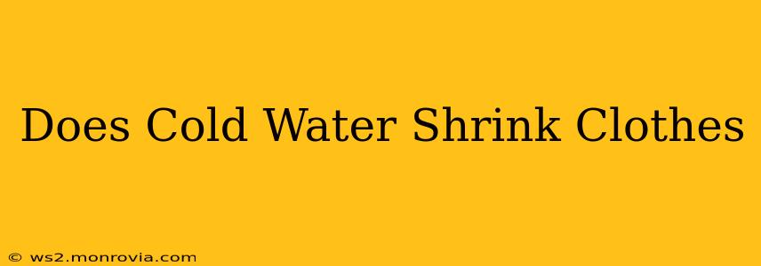 Does Cold Water Shrink Clothes