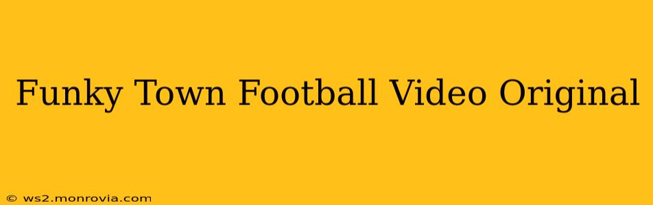 Funky Town Football Video Original