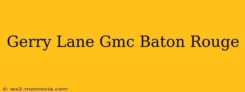Gerry Lane Gmc Baton Rouge