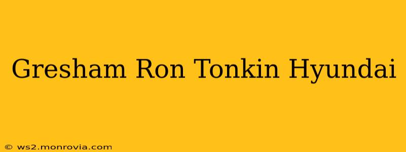 Gresham Ron Tonkin Hyundai