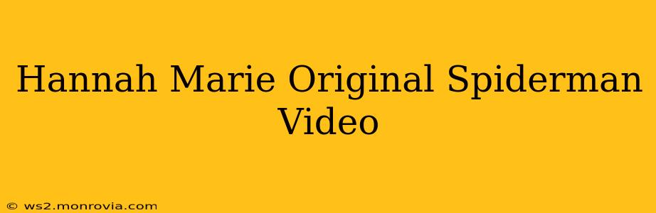Hannah Marie Original Spiderman Video