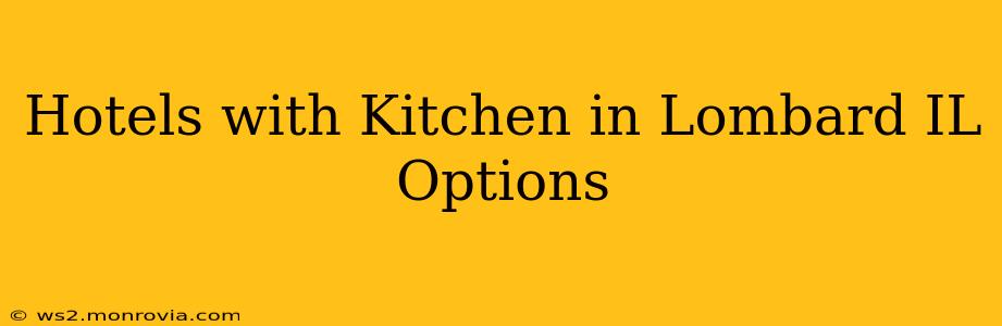 Hotels with Kitchen in Lombard IL Options