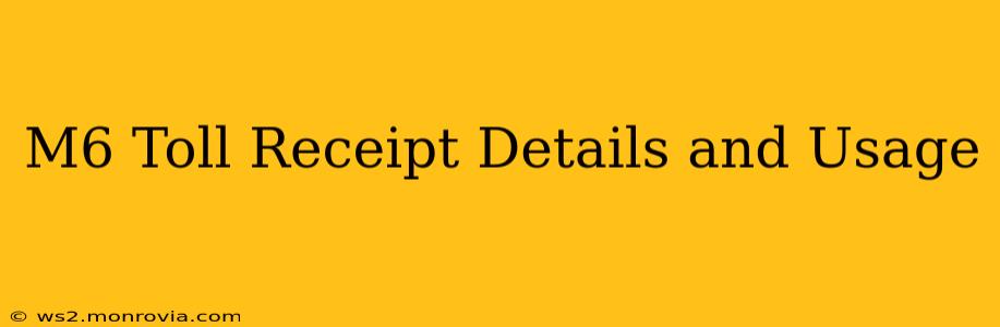 M6 Toll Receipt Details and Usage
