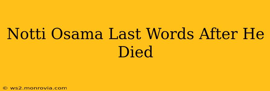 Notti Osama Last Words After He Died