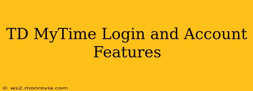 TD MyTime Login and Account Features