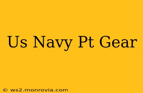 Us Navy Pt Gear