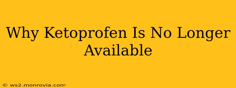 Why Ketoprofen Is No Longer Available