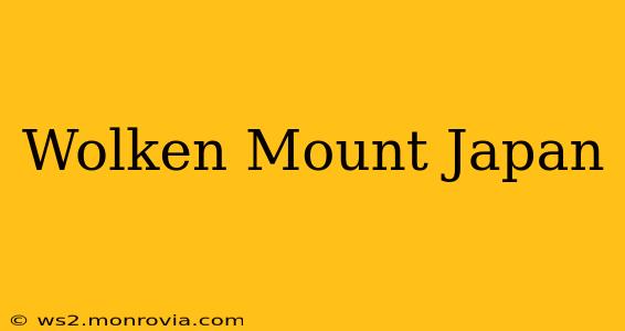 Wolken Mount Japan